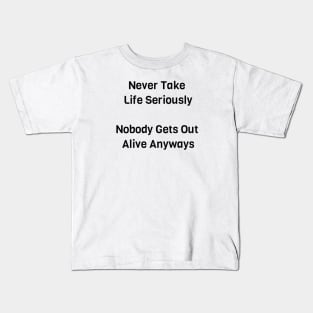 Never Take Life Seriously Kids T-Shirt